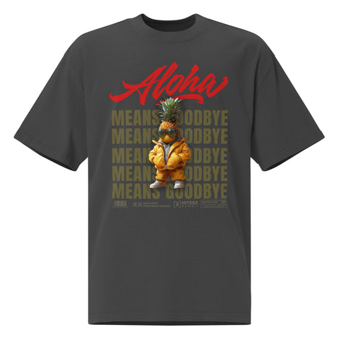 Aloha Means GOODBYE Oversized faded t-shirt – HiTeez.com
